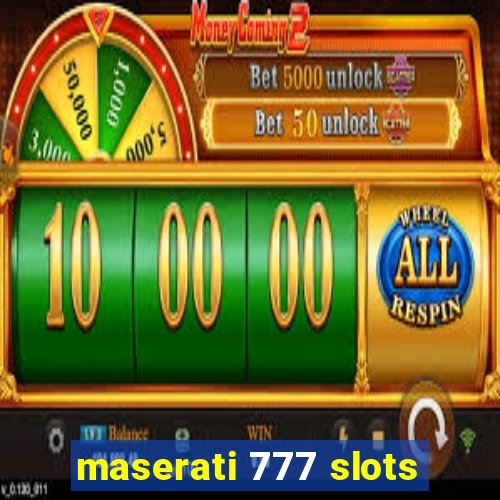 maserati 777 slots